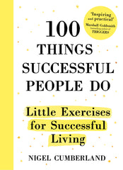 100 Things Successful People Do by Nigel Cumberland
