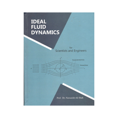 Ideal Fluid Dynamics For Scientists and Engineers By Prof Dr. Nawazish Ali Shah