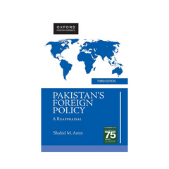 Oxford Pakistan Foreign Policy A Reappraisal by Shahid Amin 3rd Edition