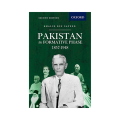 Oxford Pakistan The Formative Phase 1857-1948 by Khalid bin Sayeed