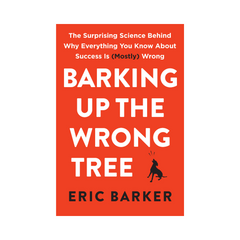 Barking Up The Wrong Tree by Eric Barker