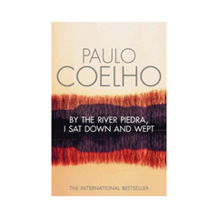By The River Piedra I Sat Down Wept by Paulo Coelho