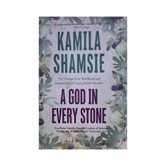 A God In Every Stone by Kamila Shamsie