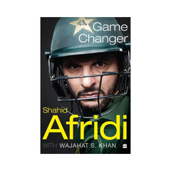 Game Changer Shahid Afridi by Wajahat S Khan