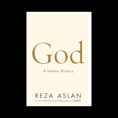 God A Human History by Reza Aslan