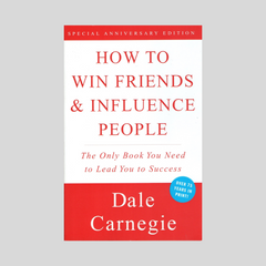 How To Win Friends Influence People by Dale Carnegie