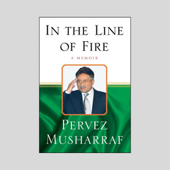 In The Line Of Fire A Memoir by Pervez Musharraf