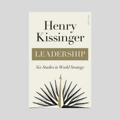 Leadership Six Studies in World Strategy by Henry Kissinger