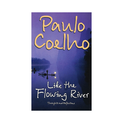 Like The Flowing River by Paulo Coelho