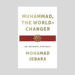 Muhammad the World Changer by Mohamad Jebara