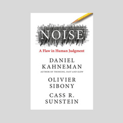Noise A Flaw in Human Judgment by Daniel Khanemanr