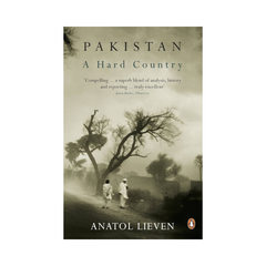 Pakistan A Hard Country by Anatol Lieven