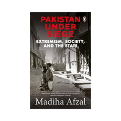 Pakistan Under Siege by Madiha Afzal