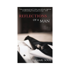 Reflections Of A Man by Mr Amari Soul