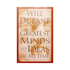 The Greatest Minds And Ideas Of All Time by Will Durant