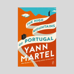 The High Mountains Of Portugal by Yann Martel