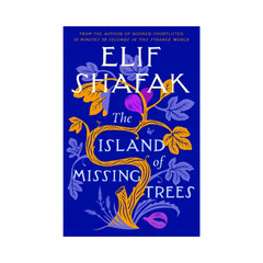 The Island of Missing Trees by Elif Shafak