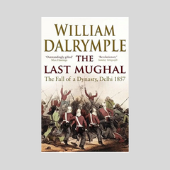 The Last Mughal by William Dalrymple