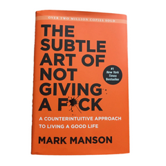 The Subtle Art Of Not Giving A Fuck by Mark Manson