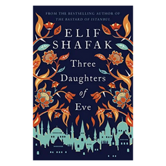 Three Daughters Of Eve by Elif Shafak