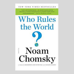 Who Rules The World? by Noam Chomsky