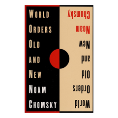 World Orders Old And New by Noam Chomasky