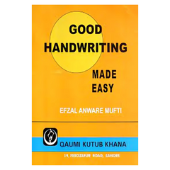 Good Handwriting Made Easy by Efzal Anware Mufti