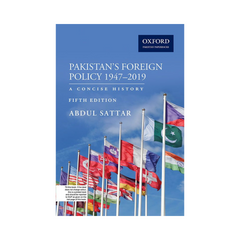 Oxford Pakistan Foreign Policy 1947-2019 a Concise History by Abdul Sattar