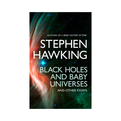 Black Holes And Baby Universes Stephen Hawking