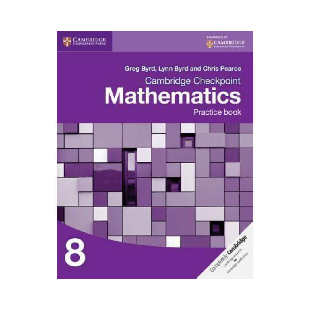Cambridge Checkpoint Mathematics Practice Book 8 by Greg Byrd & Lynn Byrd
