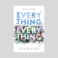 Everything by Nicola Yoon
