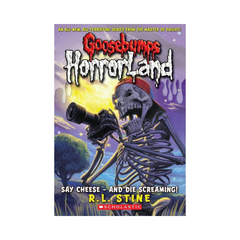 Goosebumps Horrorland Say Cheese And Die Screaming by R L Stine