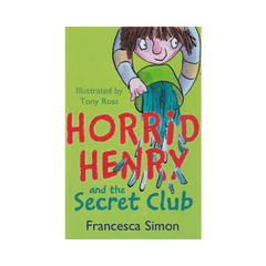 Horrid Henry And The Secret Club by Francesca Simon