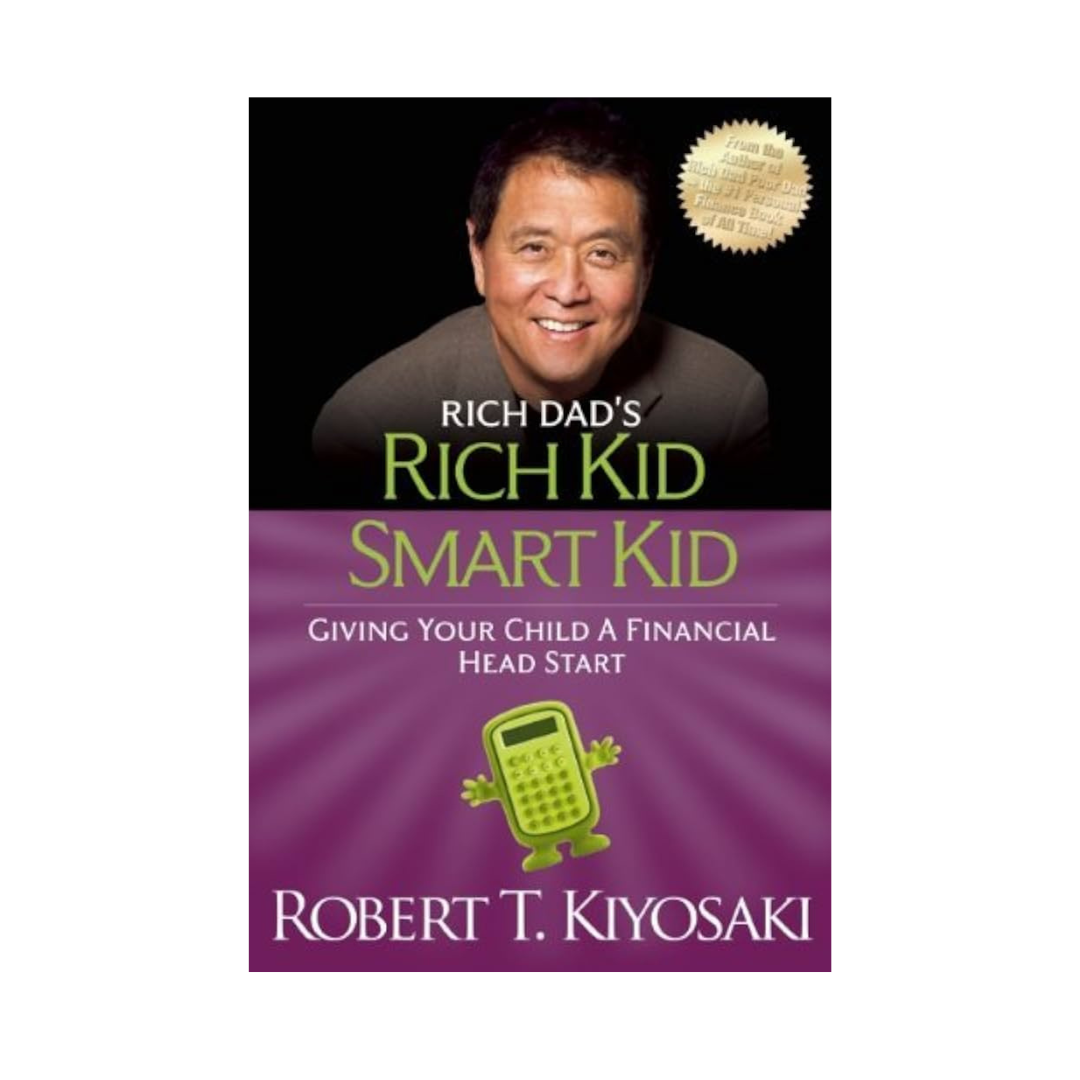 Rich Dad's Rich Kid Smart Kid by Robert T Kiyosaki