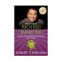 Rich Dad's Rich Kid Smart Kid by Robert T Kiyosaki