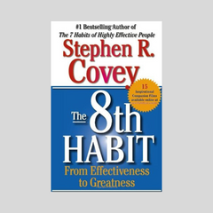 The 8 Habit by Stephen R Covey