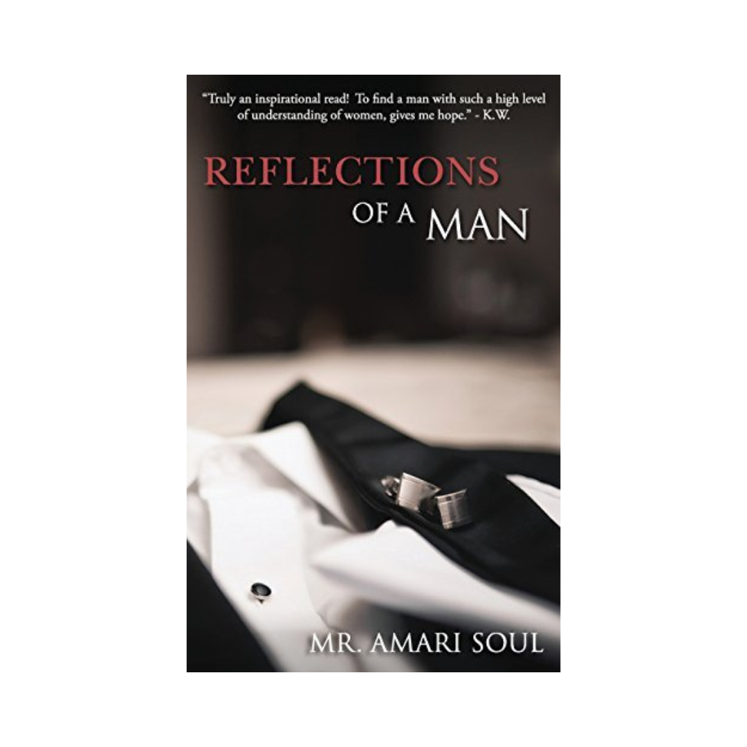 Reflections Of A Man by Mr Amari Soul