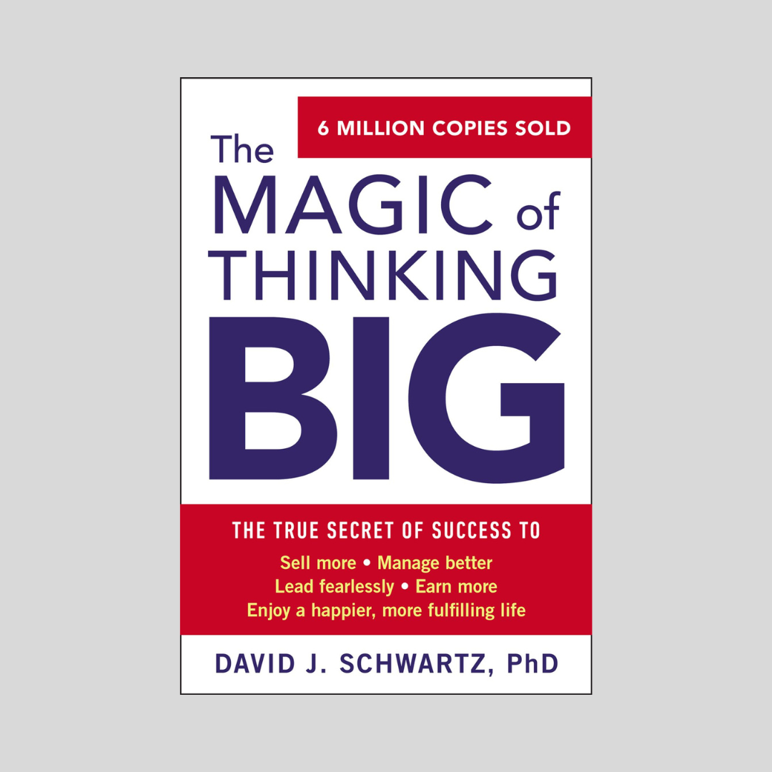 The Magic of Thinking Big by David Schwarz