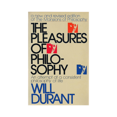 The Pleasures Of Philosophy by Will Durant