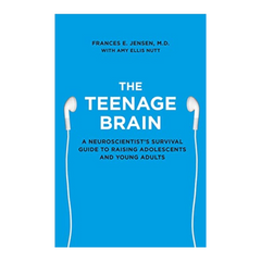 The Teenage Brain by Frances Jensen and Amy Ellis Nutt