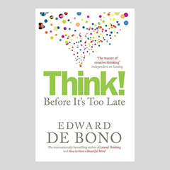 Think Before Its Too Late by Edward de Bono