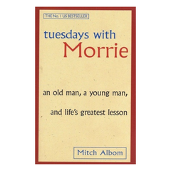 Tuesday With Morrie by Mitch Albom
