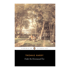 Under The Greenwood Tree by Thomas Hardy