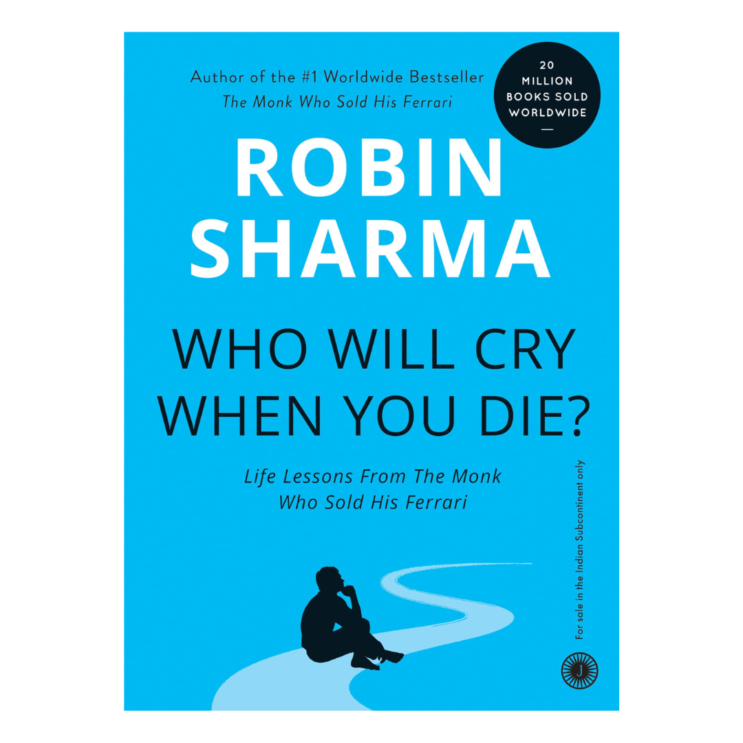 Who Will Cry When You Die? by Robin Sharma