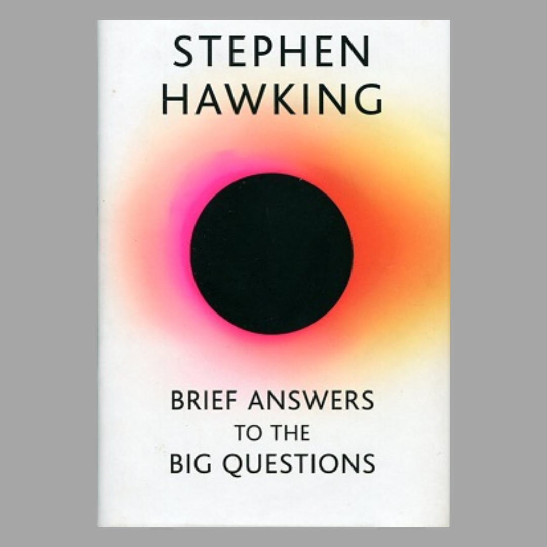 Brief Answers To The Big Questions by Stephen Hawking