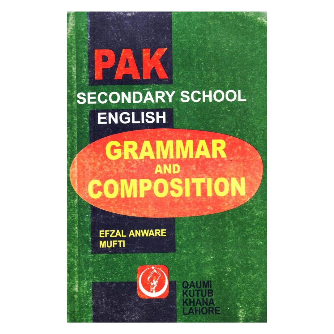 Qaumi Pak Secondary School English Grammar and Composition by Efzal Anware Mufti
