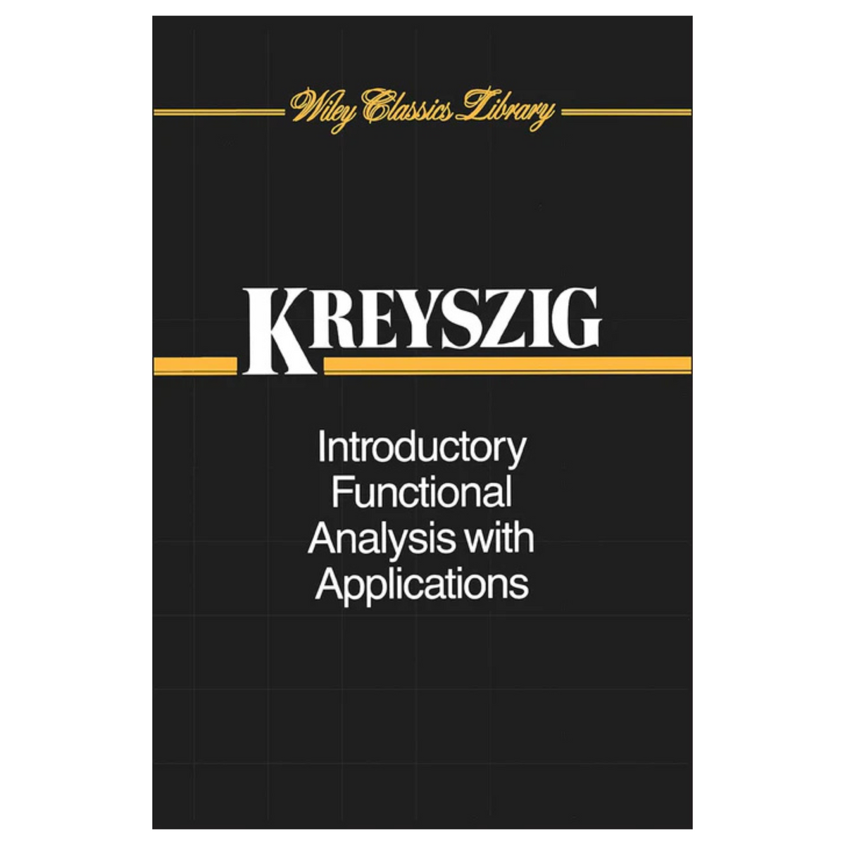 Introductory Functional Analysis With Applications by Erwin Kreyszig