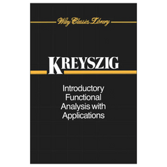 Introductory Functional Analysis With Applications by Erwin Kreyszig
