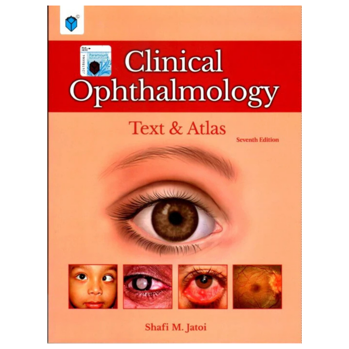 Paramount Clinical Ophthalmology Text and Atlas by Shafi Jatoi