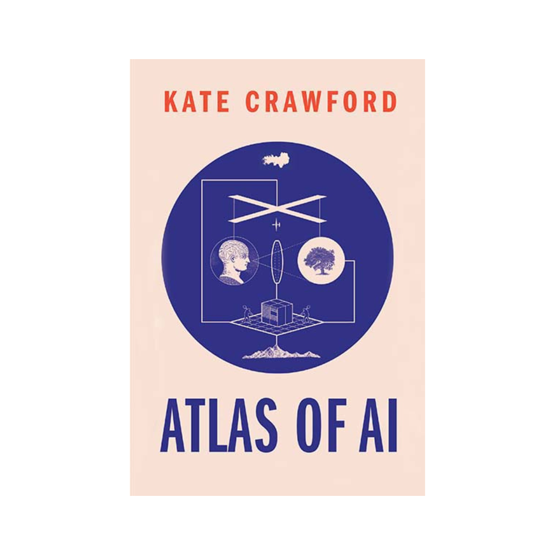 Atlas of AI by Kate Crawford
